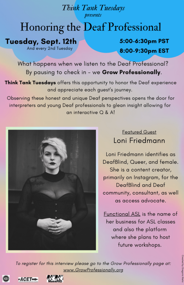Loni Friedmann identifies as DeafBlind, Queer, and female. She is a content creator, primarily on Instagram, for the DeafBlind and Deaf community, consultant, as well as access advocate. Functional ASL is the name of her business for ASL classes and also the platform where she plans to host future workshops.